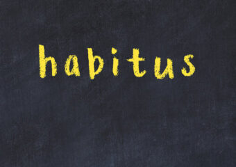 Habitus là gì? – Một khái niệm quan trọng